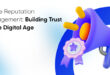 Building Trust Online - Reputation Management in the Digital Age