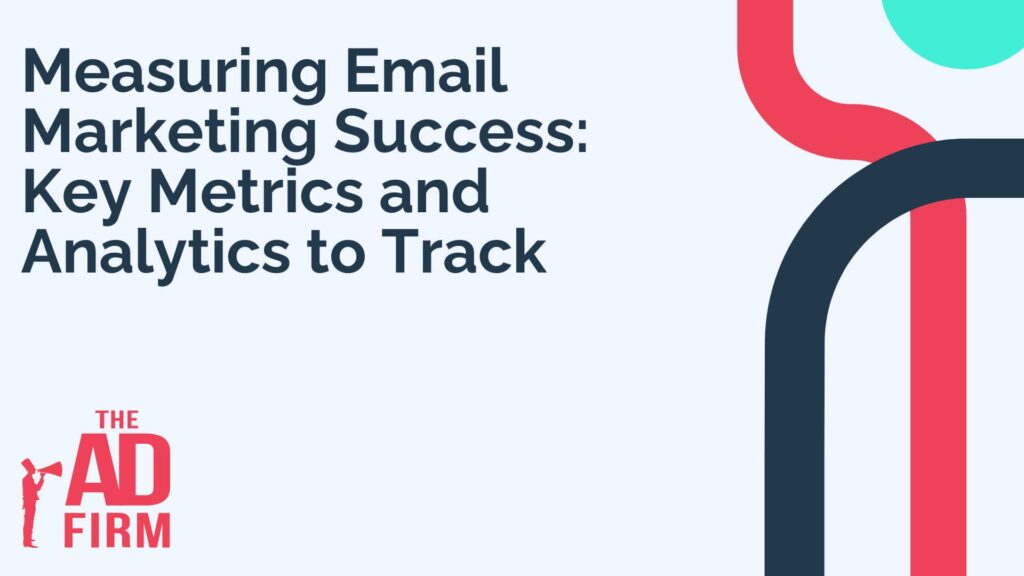 Measuring Email Marketing Success - Key Metrics and Analytics