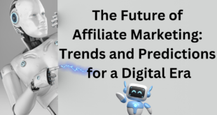 The Evolution of Affiliate Marketing - Past, Present, and Future Trends