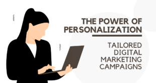 The Power of Personalization - Tailoring Campaigns for Maximum Impact