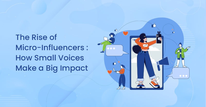 The Rise of Micro-Influencers - Why Small Can Be Mighty